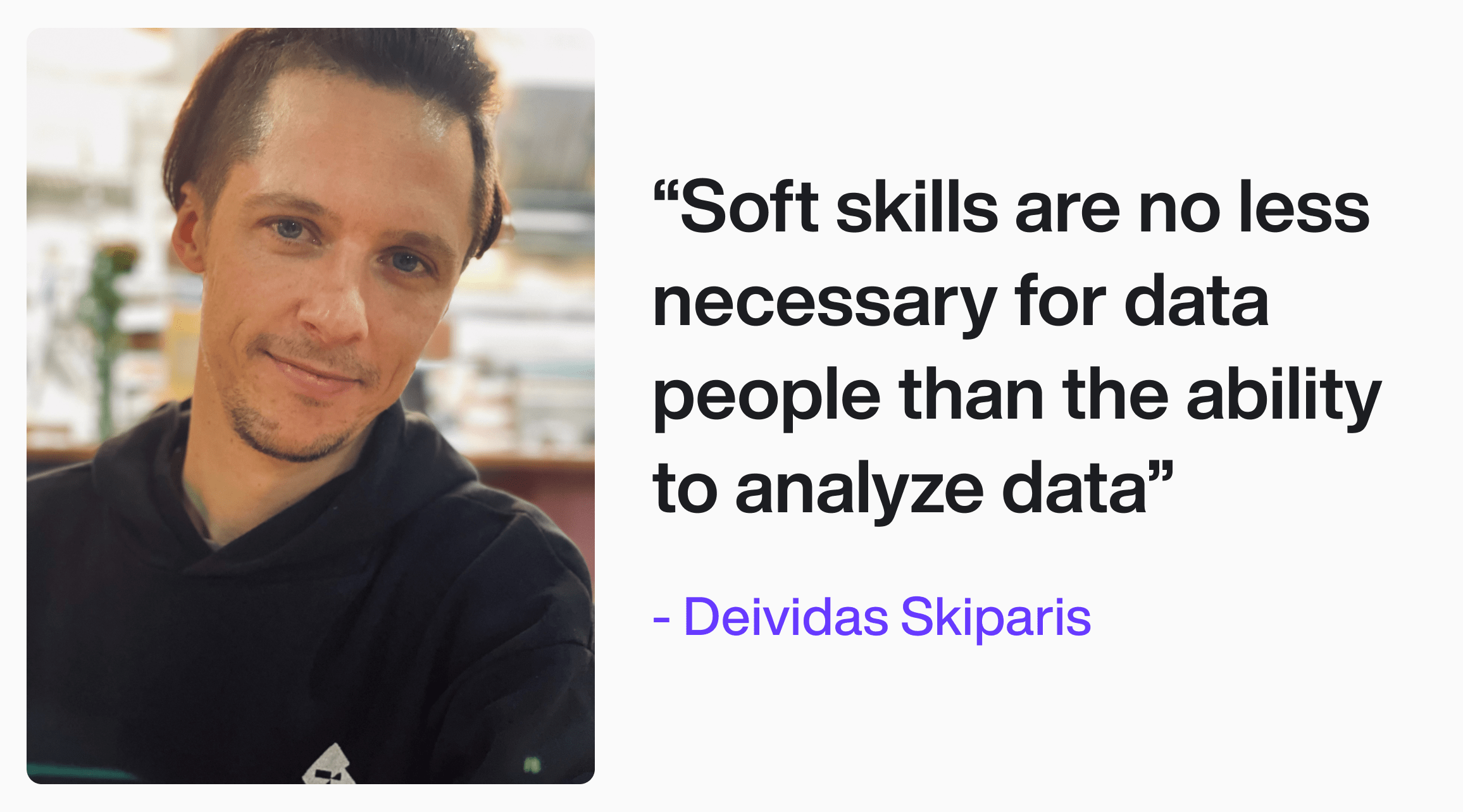 Quote from Deividas Skiparis about the importance of soft skills