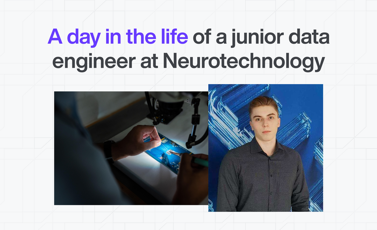A day in the life of a junior data engineer  at Neurotechnology