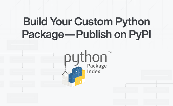 Build Your Custom Python Package — Publish on PyPI