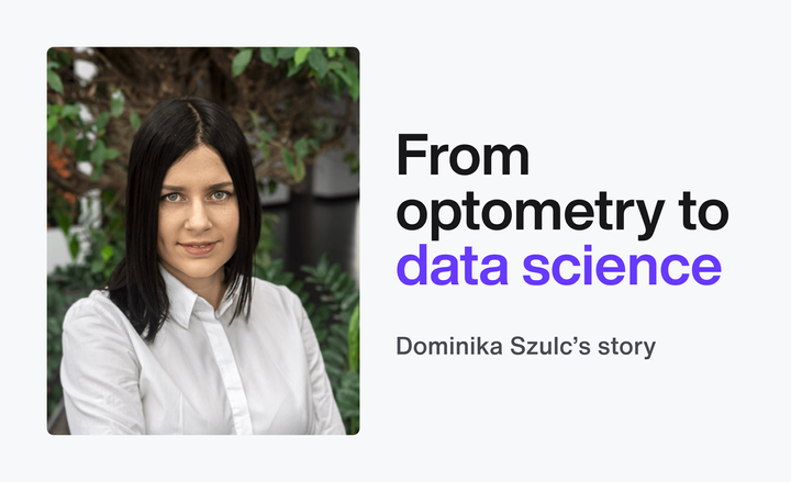 Dominika Szulc’s Story: From Optometry to Data Science